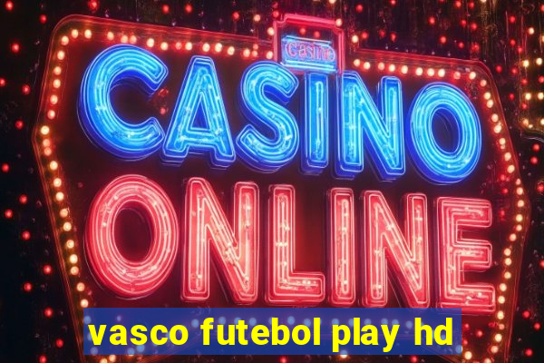 vasco futebol play hd